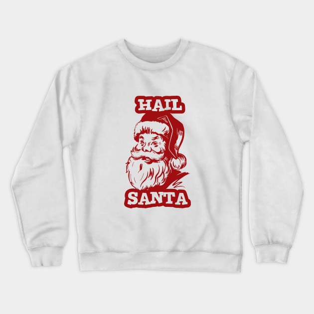 Hail santa Crewneck Sweatshirt by My Happy-Design